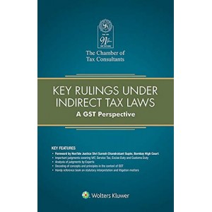 CCH's Key Rulings under Indirect Tax Laws : A GST Perspective by The Chamber of Tax Consultants